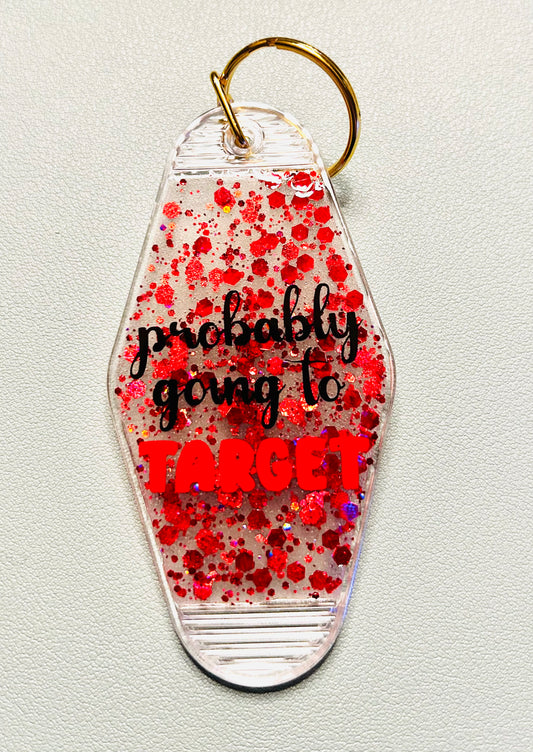 "Probably going to Target" Keychain